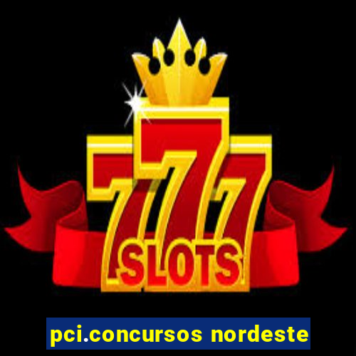 pci.concursos nordeste